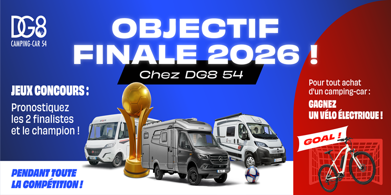 Objectif Finale 2026 chez DG8 Camping-car 54 du 11 juin au 19 juillet 2026