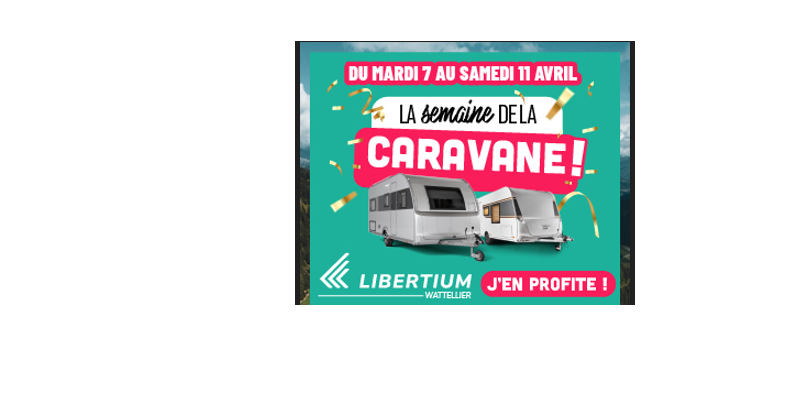 Semaine de la Caravane chez Libertium Watellier du 7 au 11 avril 2026